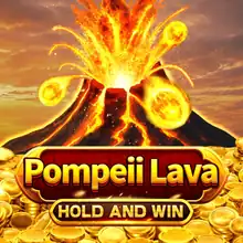 Pompeii Lava HOLD AND WIN